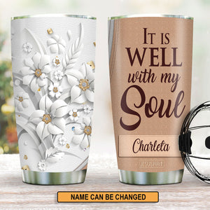 It Is Well With My Soul - Lovely Personalized Flower Stainless Steel Tumbler 20oz NUH336