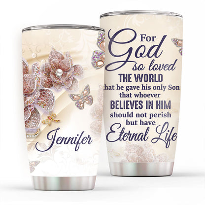 Pretty Personalized Stainless Steel Tumbler 20oz - For God So Loved The World NUH285