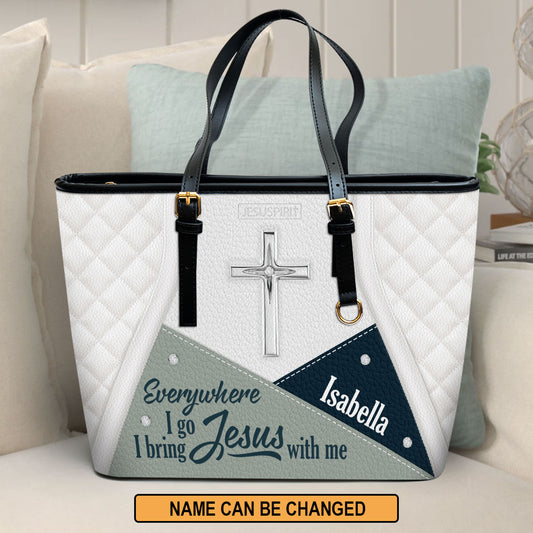 Everywhere I Go, I Bring Jesus With Me - Lovely Personalized Large Leather Tote Bag HHN370