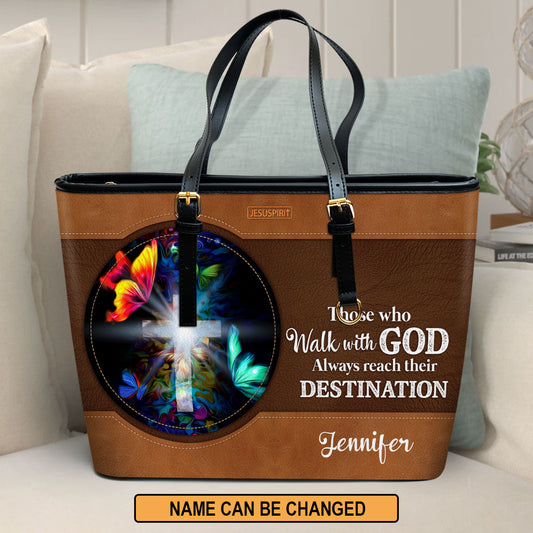 Personalized Cross Large Leather Tote Bag - Those Who Walk With God Always Reach Their Destination NUH266