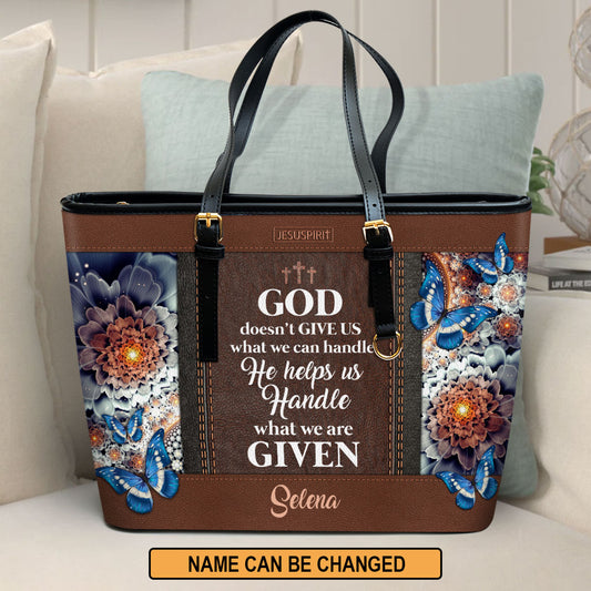 God Doesn?t Give Us What We Can Handle - Personalized Rose Large Leather Tote Bag NUH310