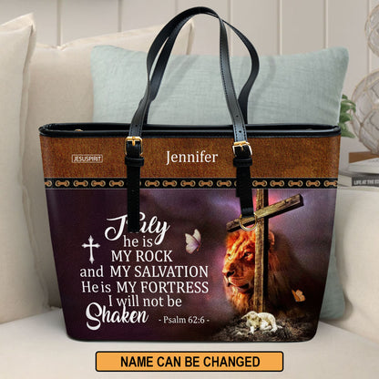 He Is My Fortress, I Will Not Be Shaken - Personalized Large Leather Tote Bag NUM443