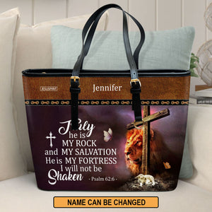 He Is My Fortress, I Will Not Be Shaken - Personalized Large Leather Tote Bag NUM443