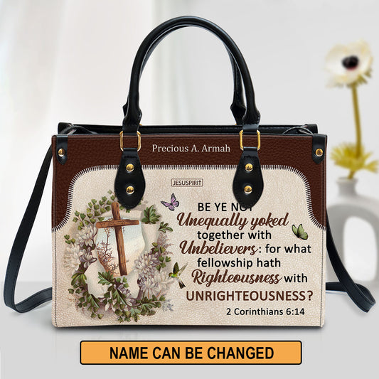 Be Ye Not Unequally Yoked Together With Unbelievers - Special Personalized Leather Handbag NUM488