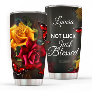 Not Luck, Just Blessed - Pretty Personalized Stainless Steel Tumbler 20oz H08