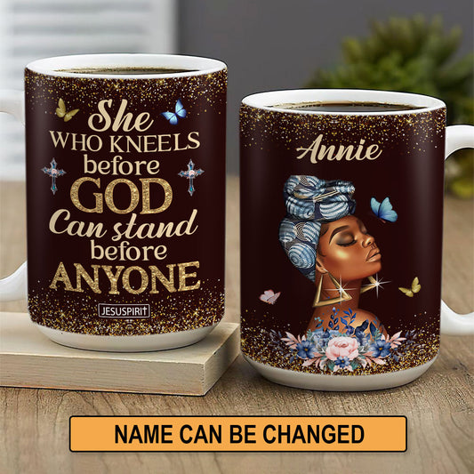 Special Personalized White Ceramic Mug - She Who Kneels Before God Can Stand Before Anyone NUM484