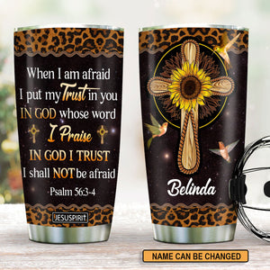 Personalized Stainless Steel Tumbler 20oz - When I Am Afraid, I Put My Trust In You NUM434