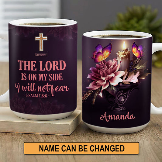 The Lord Is On My Side - Adorable Personalized White Ceramic Mug H12