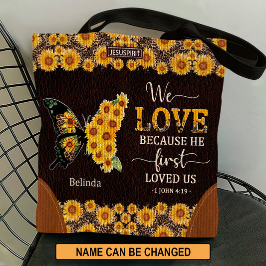 We Love Because He First Loved Us - Unique Personalized Tote Bag NUM444