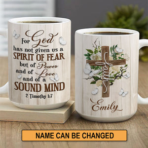 For God Has Given Us A Spirit Of Power And Of A Sound Mind - Pretty Personalized Floral Cross White Ceramic Mug NUA211A