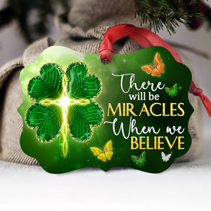 There Will Be Miracles When We Believe - Lucky Four-Leaf Clover Aluminium Ornament HM202