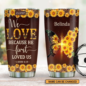 Personalized Stainless Steel Tumbler 20oz - We Love Because He First Loved Us NUM444