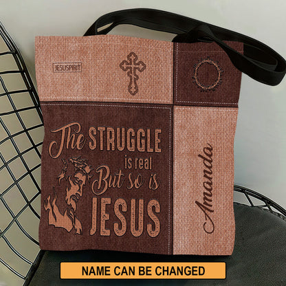 The Struggle Is Real But So Is Jesus - Special Personalized Tote Bag HM365