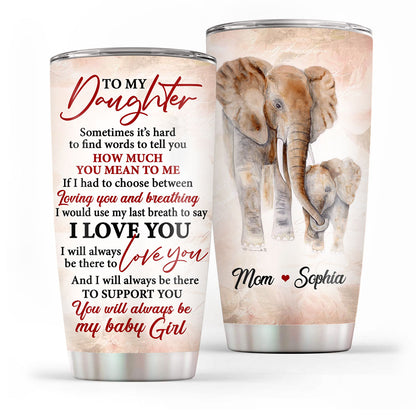 Meaningful Personalized Stainless Steel Tumbler 20oz For Daughter - You Will Always Be My Baby Girl NUH215