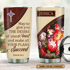 May He Give You The Desire Of Your Heart - Beautiful Personalized Cross Stainless Steel Tumbler 20oz NUM308
