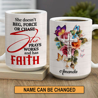 She Doesn‘t Beg, Force, Or Chase  - Beautiful Personalized Flower White Ceramic Mug NUH204