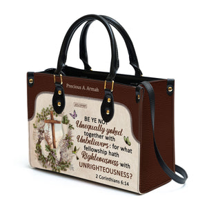 Be Ye Not Unequally Yoked Together With Unbelievers - Special Personalized Leather Handbag NUM488