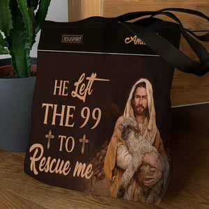 Awesome Personalized Christian Tote Bag - He Left The 99 To Rescue Me NUM378