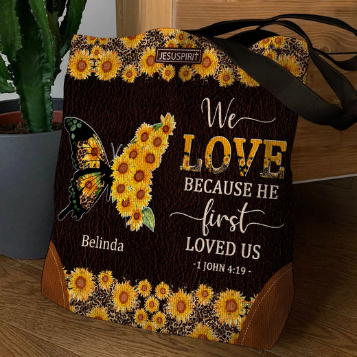 We Love Because He First Loved Us - Unique Personalized Tote Bag NUM444