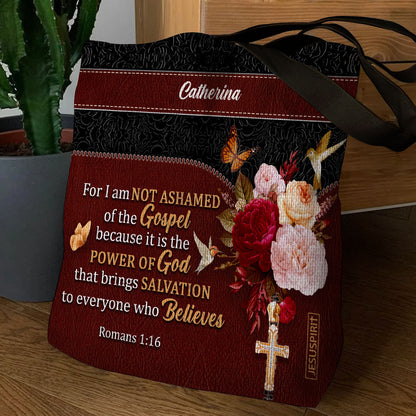 For I Am Not Ashamed Of The Gospel - Unique Personalized Tote Bag NUM467