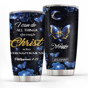 I Can Do All Things Through Christ Who Strengthens Me - Personalized Stainless Steel Tumbler 20oz NM143