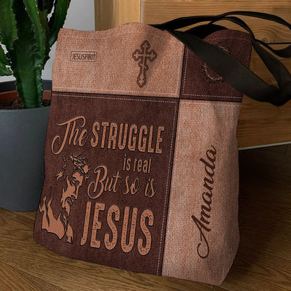 The Struggle Is Real But So Is Jesus - Special Personalized Tote Bag HM365