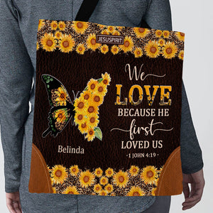 We Love Because He First Loved Us - Unique Personalized Tote Bag NUM444