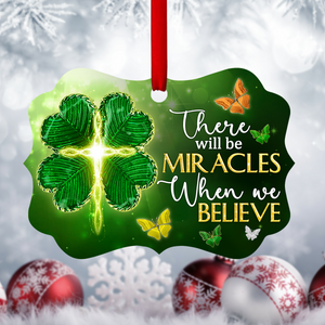 There Will Be Miracles When We Believe - Lucky Four-Leaf Clover Aluminium Ornament HM202