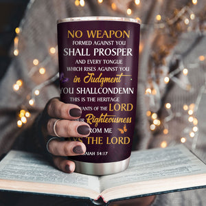 No Weapon Formed Against You Shall Prosper - Personalized Stainless Steel Tumbler 20oz NUM394