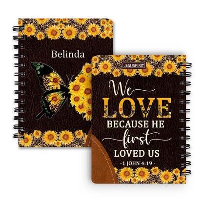 Must-Have Personalized Spiral Journal - We Love Because He First Loved Us NUM444