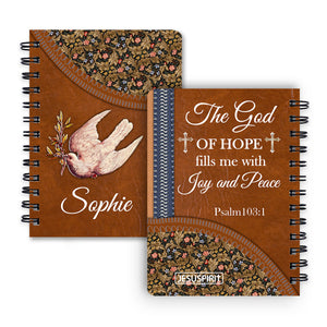 The God Of Hope Fill Me With Joy And Peace - Special Personalized Rose Spiral Journal HIM308