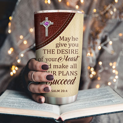 May He Give You The Desire Of Your Heart - Beautiful Personalized Cross Stainless Steel Tumbler 20oz NUM308