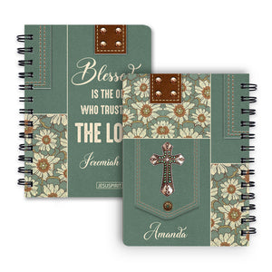 Awesome Personalized Spiral Journal - Blessed Is The One Who Trusts In The Lord NUM311