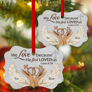 Special Personalized Aluminium Ornament - We Love Because He First Loved Us NM115