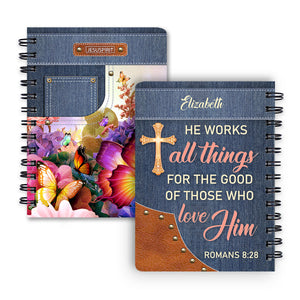 He Works All Things For The Good Of Those Who Love Him - Adorable Personalized Spiral Journal NUM315