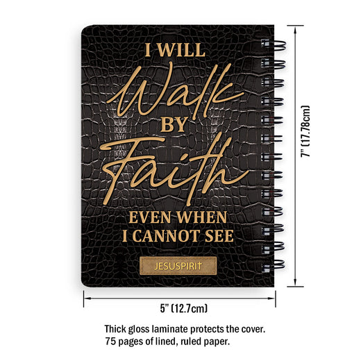 Special Personalized Christian Spiral Journal - I Will Walk By Faith Even When I Cannot See NUH262