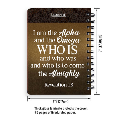 I Am The Alpha And The Omega - Awesome Personalized Spiral Journal NUM457