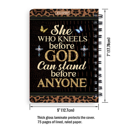 She Who Kneels Before God Can Stand Before Anyone - Awesome Personalized Spiral Journal NUM484