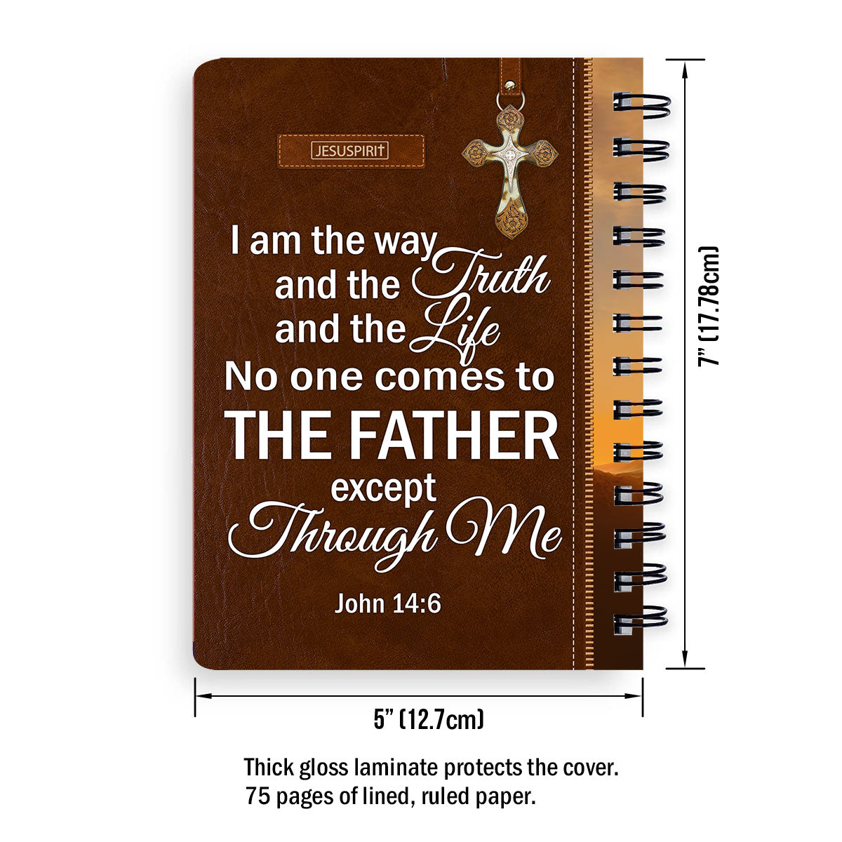 I Am The Way And The Truth And The Life - Awesome Personalized Spiral Journal NUM445