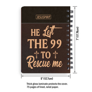 Must-Have Personalized Spiral Journal - He Left The 99 To Rescue Me NUM378