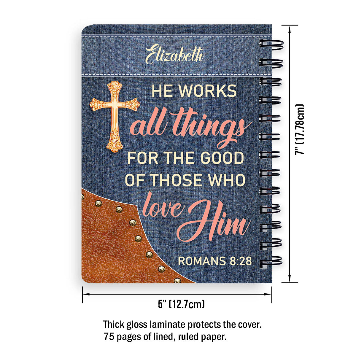 He Works All Things For The Good Of Those Who Love Him - Adorable Personalized Spiral Journal NUM315