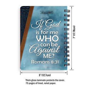 Unique Personalized Spiral Journal - If God Is For Me Who Can Be Against Me NUM461