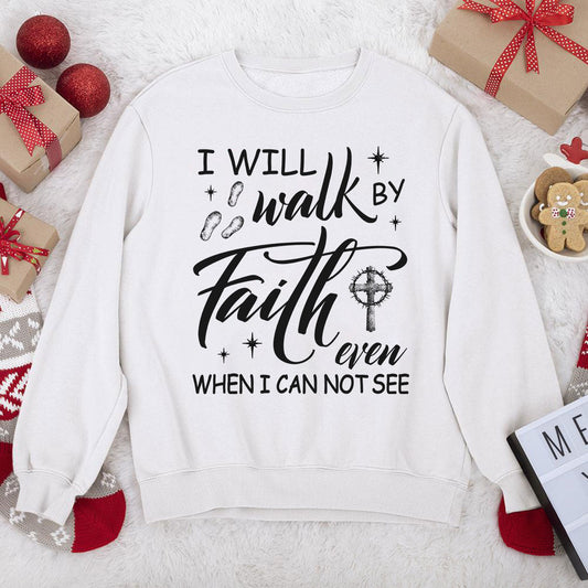 Unique Unisex Sweatshirt - I Will Walk By Faith HM355