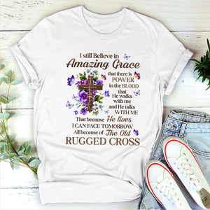 I Still Believe In Amazing Grace - Classic Christian Unisex T-shirt HAP09
