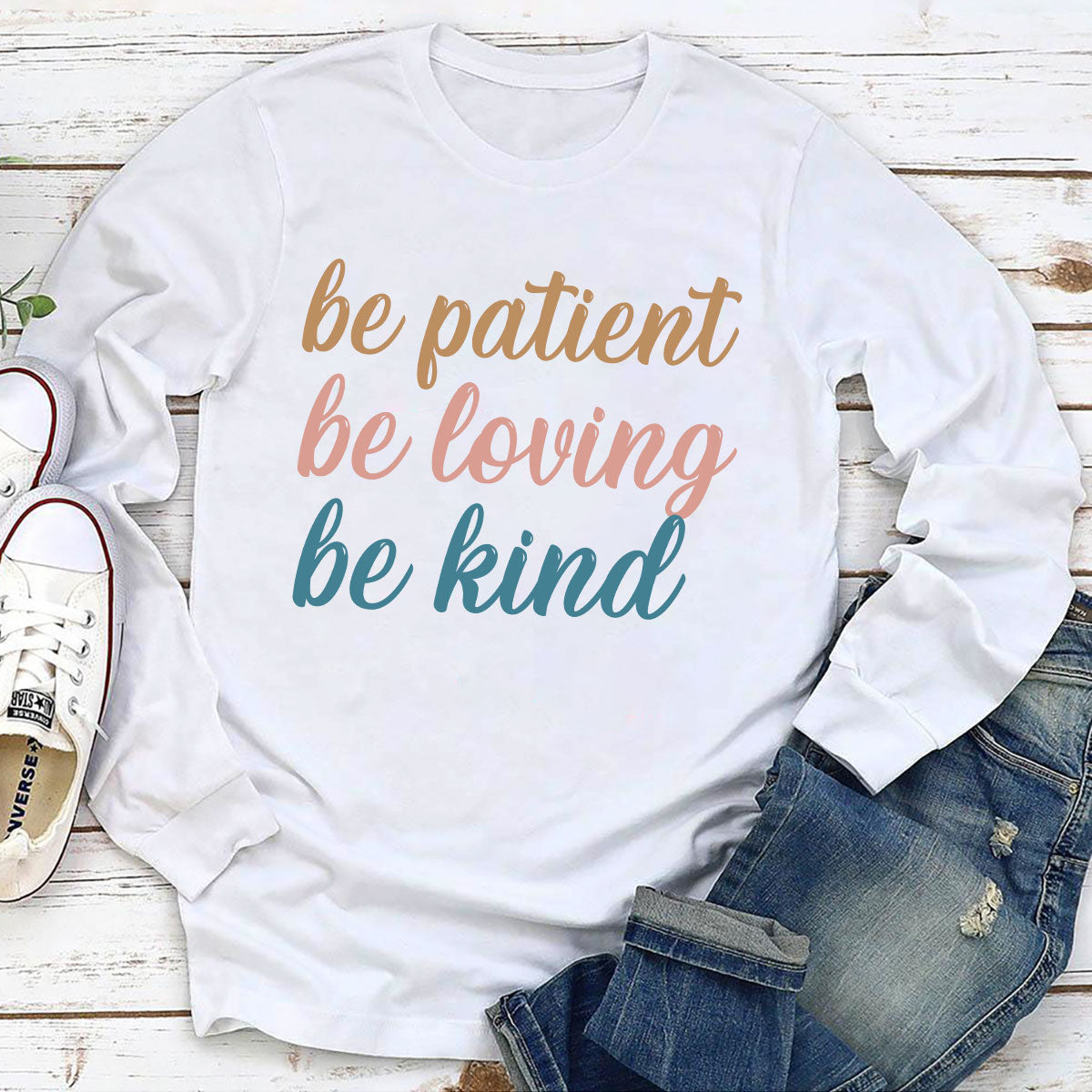 Unique Unisex Long Sleeve - Be Patient, Be Loving, Be Kind HAP10