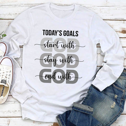 Today's Goals Stay With God - Meaningful Christian Unisex Long Sleeve HAP04